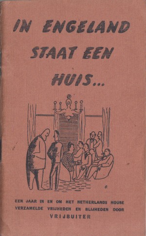 Vrijbuiter (= Herman Bernhard Fortuin) - In Engeland staat een huis... Een jaar in en om het Netherlands House.