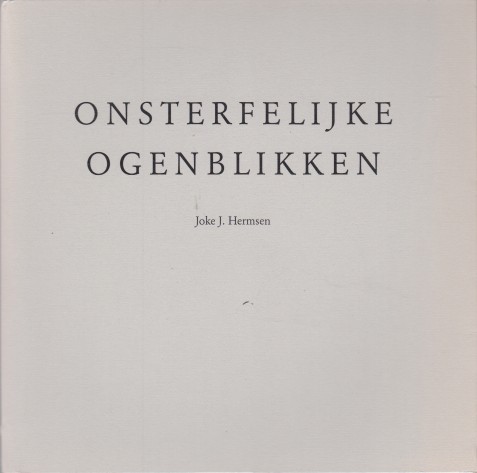 Hermsen, Joke - Onsterfelijke ogenblikken.