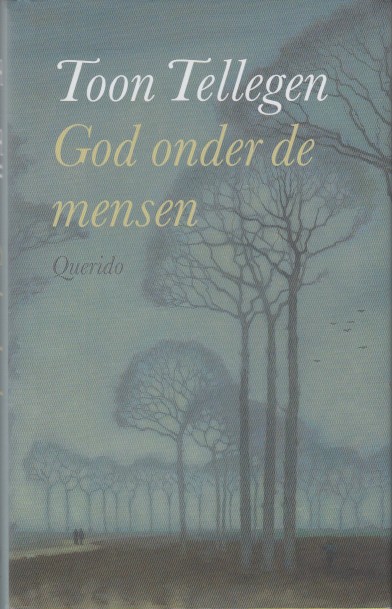 Tellegen, Toon - God onder de mensen. Verhalen en aantekeningen over God, wie hij ook is.
