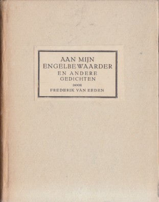 Eeden, Frederik van - Aan mijn engelbewaarder en andere gedichten.