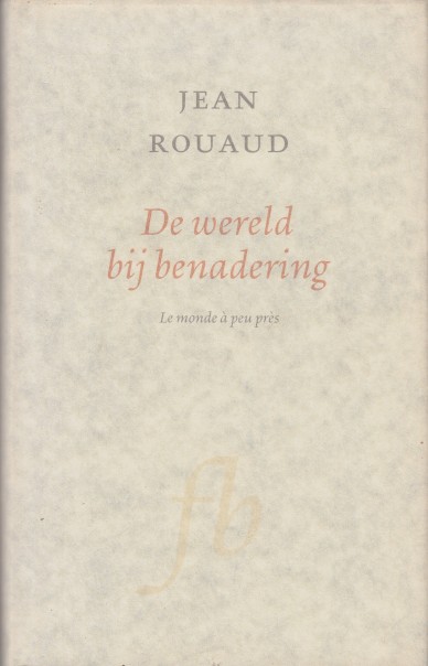 Rouaud, Jean - De wereld bij benadering.