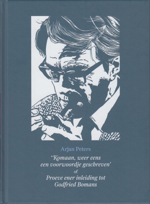 Peters, Arjan - 'Komaan, weer eens een voorwoordje geschreven' of Proeve ener inleiding tot Godfried Bomans.