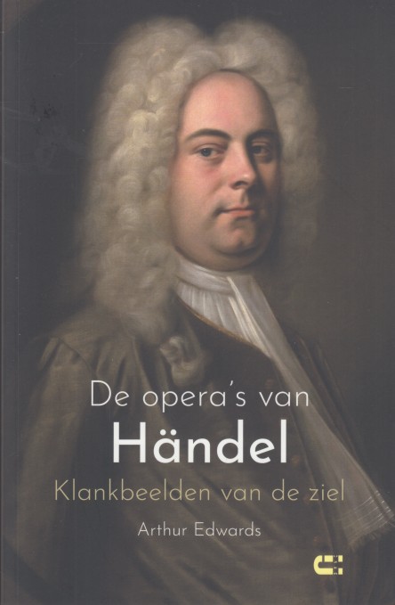 Edwards, Arthur - De opera's van Hndel. Klankbeelden van de ziel.