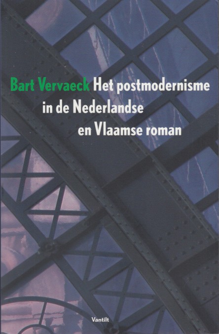 Vervaeck, Bart - Het postmodernisme in de Nederlandse en Vlaamse roman.