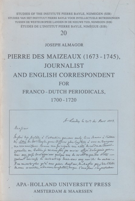 Almagor, Joseph - Pierre des Maizeaux (1673-1745). Journalist and English correspondent.