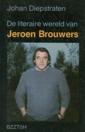 Diepstraten, Johan - De literaire wereld van Jeroen Brouwers.