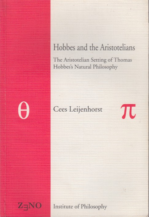 Leijenhorst, Cees - Hobbes and the Aristotelians. The Aristotelian Setting of his Natural Philosophy.