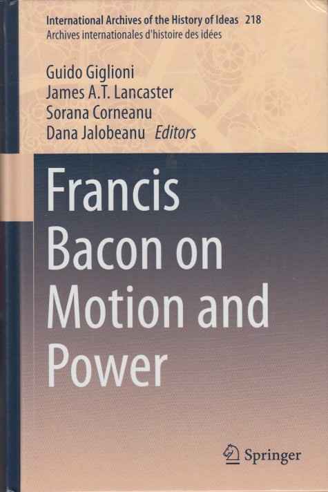 Giglioni, James A.T. Lancaster e.a (eds.), Guido - Francis Bacon on Motion and Power.