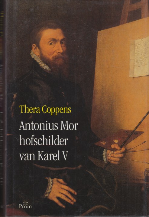 Coppens, Thera - Antonius Mor, hofschilder van Karel V.