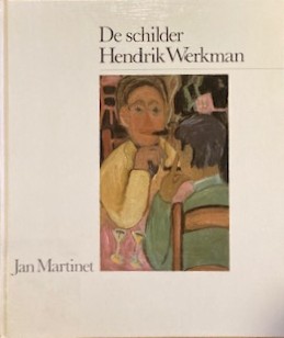 Martinet, Jan - De schilder Hendrik Werkman.