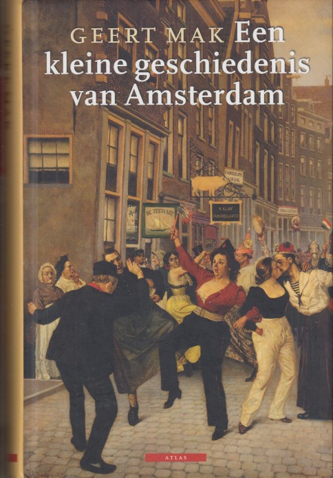 Mak, Geert - Een kleine geschiedenis van Amsterdam.