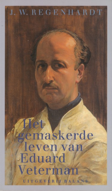 Regenhardt, J.W. - Het gemaskerde leven van Eduard Veterman.