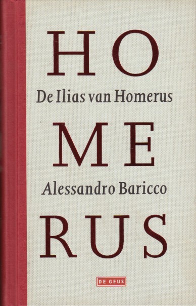 Baricco, Alessandro - De Ilias van Homerus.