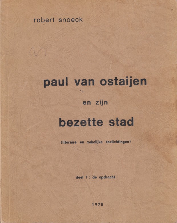 Snoeck, Robert - Paul van Ostaijen en zijn bezette stad (Literaire en zakelijke toelichtingen) deel 1: de opdracht.