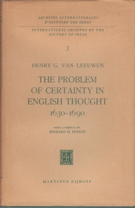 Leeuwen, Henry G. van - The Problem of Certainty in English Thought 1630-1690.