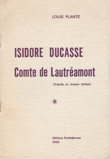Plant, Louis - Isidore Ducasse. Comte de Lautramont (d'aprs un dossier tarbais).