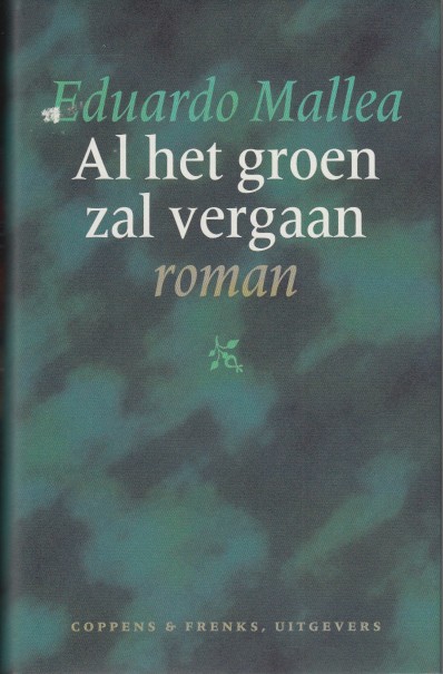 Mallea, Eduardo - Al het groen zal vergaan.