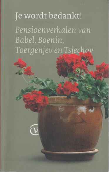Babel, Boenin, Toergenjev en Tsjechov - Je wordt bedankt. Pensioenverhalen.