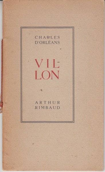 Rimbaud, Arthur - Lettre de Charles d'Orlans  Louis XI pour solliciter la grce de Villon, menac de la potence.