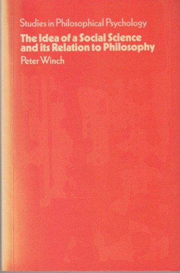 Winch, Peter - The Idea of A Social Science and its Relation to Philosophy.