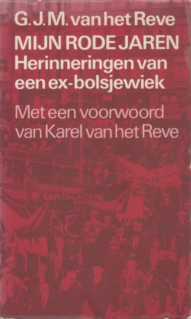 Reve, G.J.M. van het - Mijn rode jaren. Herinneringen van een ex-bolsjewiek.