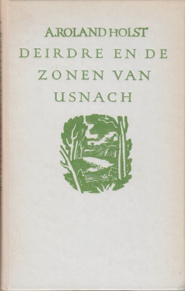 Roland Holst, A. - Deirdre en de zonen van Usnach.