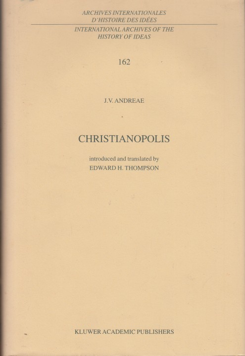 Andreae and Edward H. Thompson (tr.), J.(ohann) V.(alentin) - Christianopolis. Introduced and translated by Edward H. Thompson.