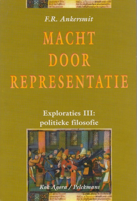 Ankersmit, F.R . - De macht van representatie. Exploraties III: politiek.