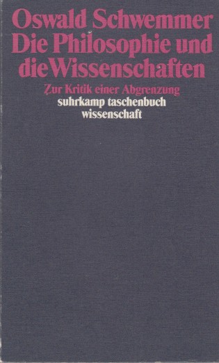 Schwemmer, Oswald - Die Philosophie und die Wissenschaften. Zur Kritik einer Abgrenzung.