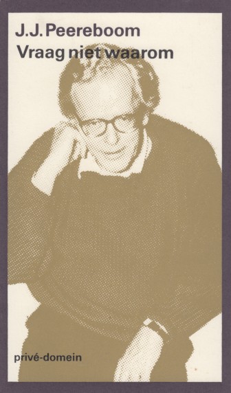Peereboom, J.J. - Vraag niet waarom. Journalen 1978-1988.
