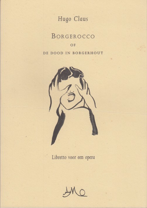 Claus, Hugo - Borgerocco, of De dood in Borgerhout. Libretto voor een opera.