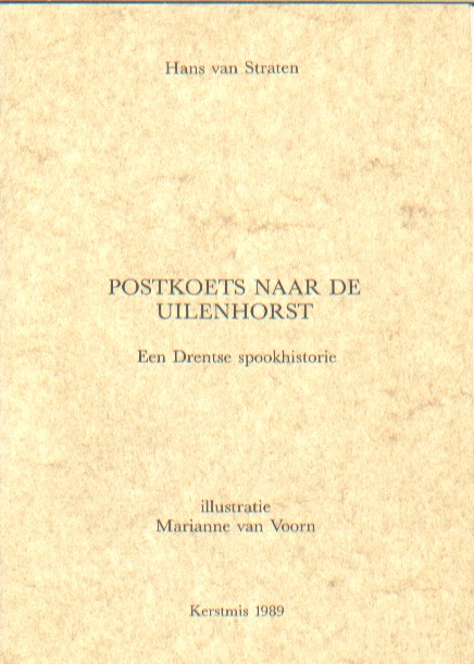 Straten, Hans van - Postkoets naar de Uilenhorst. Een Drentse spookhistorie.