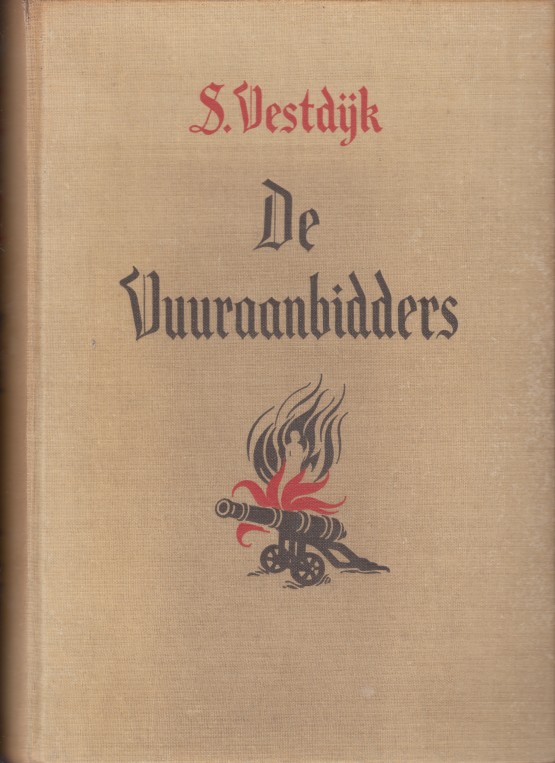 Vestdijk, Simon - De vuuraanbidders. Roman uit de tachtigjarige oorlog.