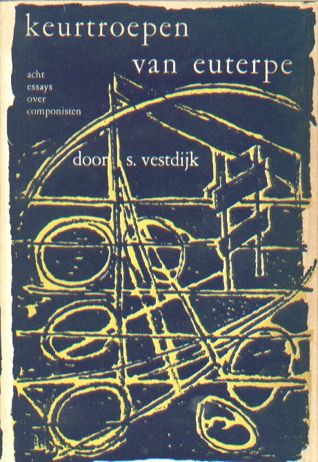 Vestdijk, Simon - Keurtroepen van Euterpe, acht essays over componisten.