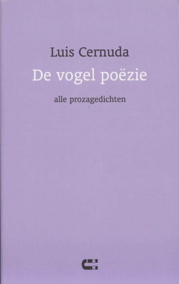 Cernuda, Luis - De vogel pozie. Alle prozagedichten.