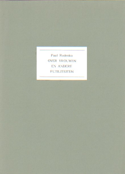 Rodenko, Paul - Over vrouwen en andere futiliteiten  (of: Over mannen en andere enormiteiten). Aforismen.