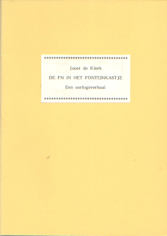 Klerk, Joost de - De FN in het fonteinkastje. Een oorlogsverhaal.