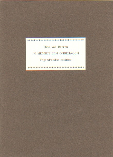 Baaren, Theo van - In mensen een onbehagen. Tegendraadse notities.