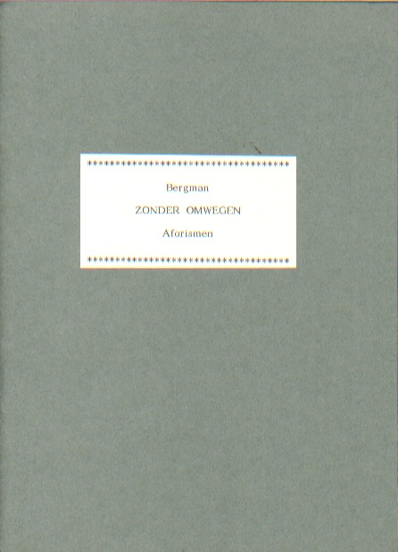 Bergman - Zonder omwegen. Aforismen.