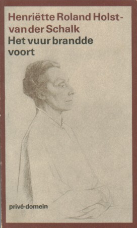 Roland Holst-van der Schalk, Henritte - Het vuur brandde voort. Levensherinneringen.