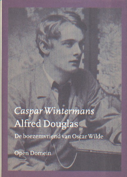 Wintermans, Caspar - Alfred Douglas. De boezemvriend van Oscar Wilde.
