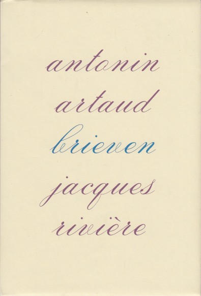 Artaud & Jacques Rivire, Antonin - Brieven.