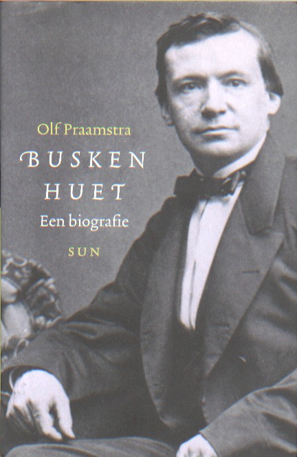 Praamstra, Olf - Busken Huet. Een biografie.