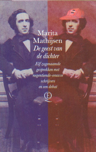 MATHIJSEN, MARITA - De geest van de dichter. Elf zogenaamde gesprekken met negentiende-eeuwse schrijvers.
