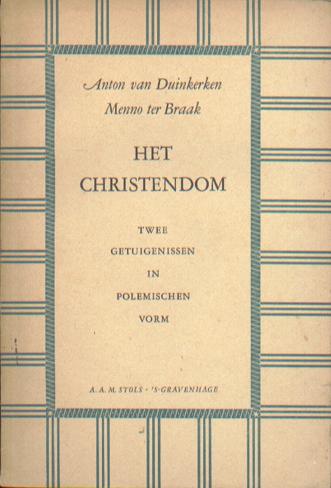 Braak & Anton van Duinkerken, Menno ter - Het Christendom. Twee getuigenissen in polemischen vorm.