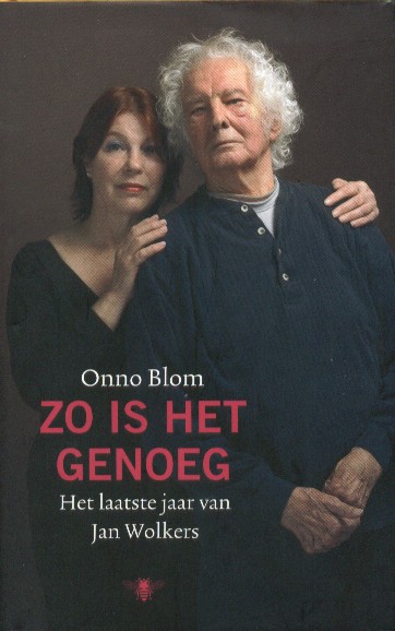 Blom, Onno - Zo is het genoeg. Het laatste jaar van Jan Wolkers.