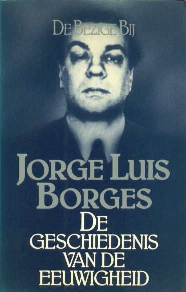 Borges, Jorge Luis - De geschiedenis van de eeuwigheid.