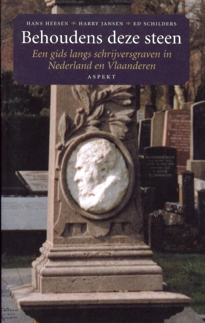Heesen, Harrie Jansen, Ed Schilders, Hans - Behoudens deze steen - een gids langs schrijversgraven in Nederland ern Vlaanderen.