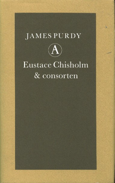 Purdy, James - Eustace Chisholm & consorten.