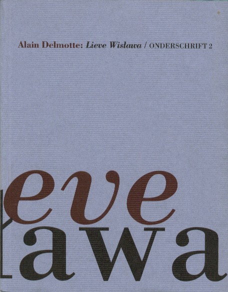 Delmotte, Alain - Lieve Wislawa / Onderschrift 2.